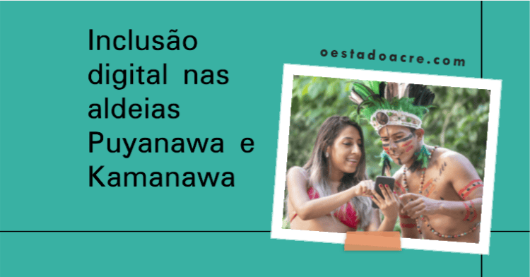 Aldeias Puyanawa e Kamanawa ganham pontos de inclusão digital da justiça