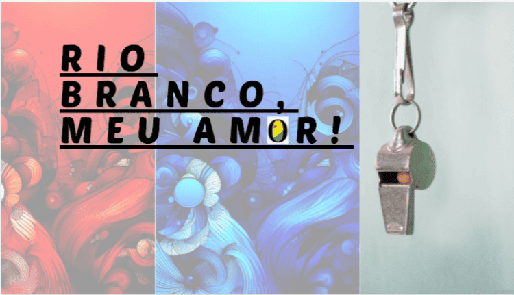 Conversa com o coração de Rio Branco: meu amor