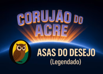 Corujão do Acre — Asas do Desejo (Legendado)