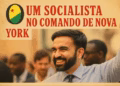 Um socialista no comando de Nova York… vai vendo…